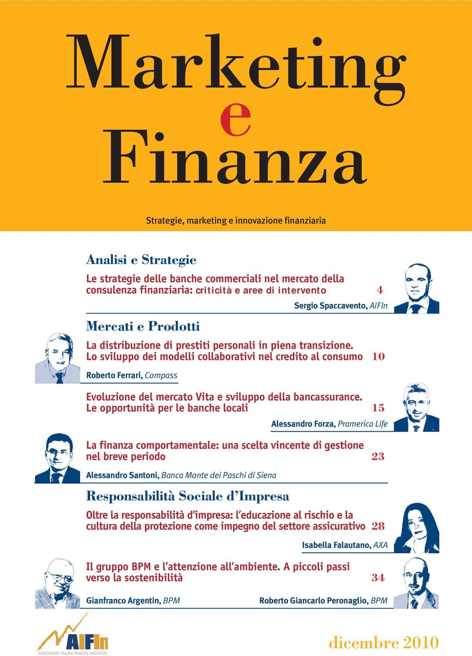 Lo sviluppo dei modelli collaborativi nel credito al consumo 10 Roberto Ferrari, Compass Evoluzione del mercato Vita e sviluppo della bancassurance.