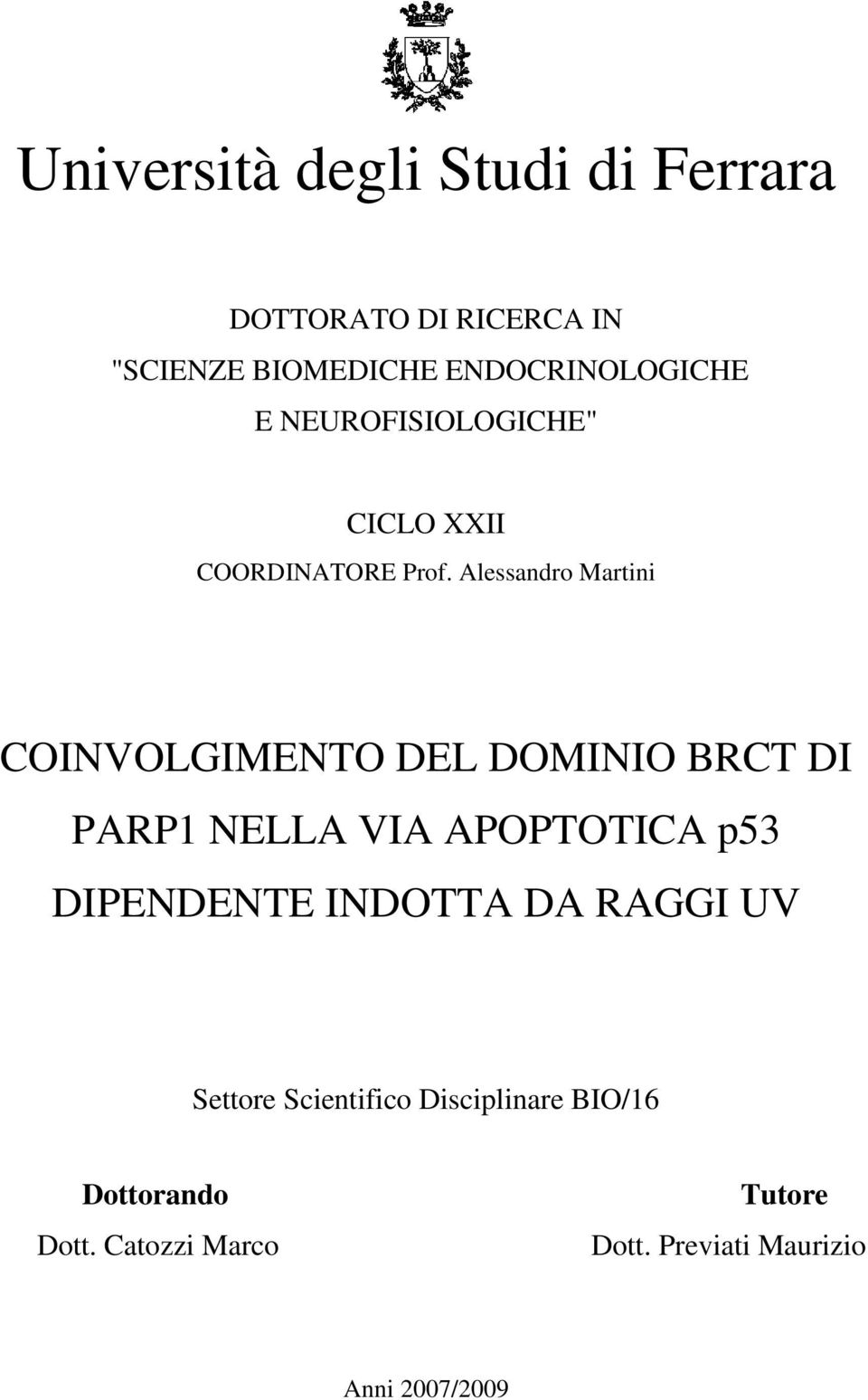 Alessandro Martini COINVOLGIMENTO DEL DOMINIO BRCT DI PARP1 NELLA VIA APOPTOTICA p53