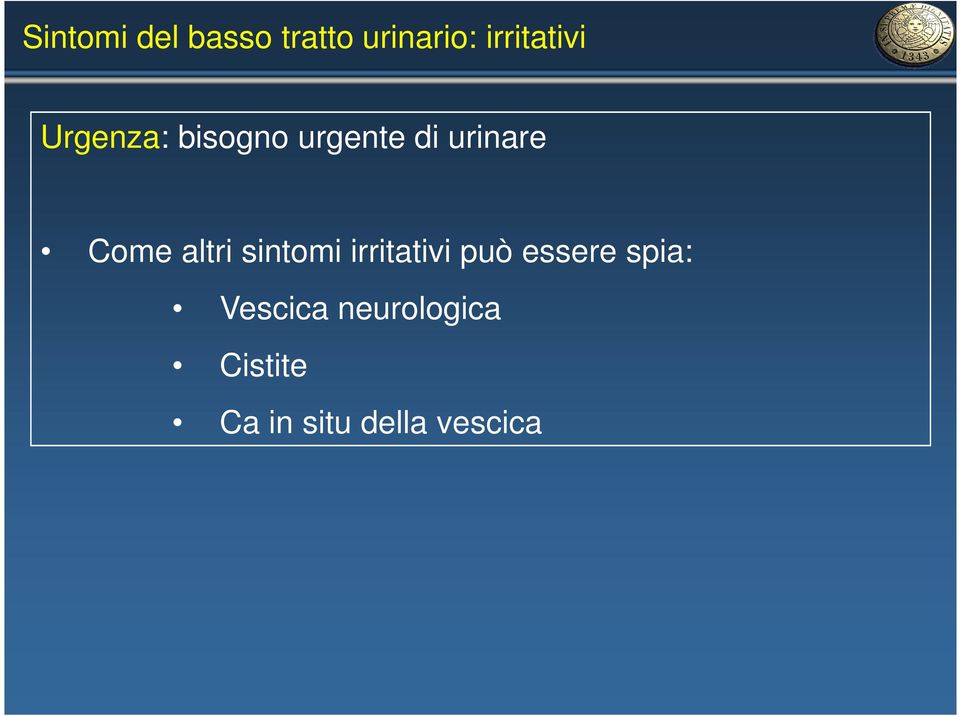 altri sintomi irritativi può essere spia: