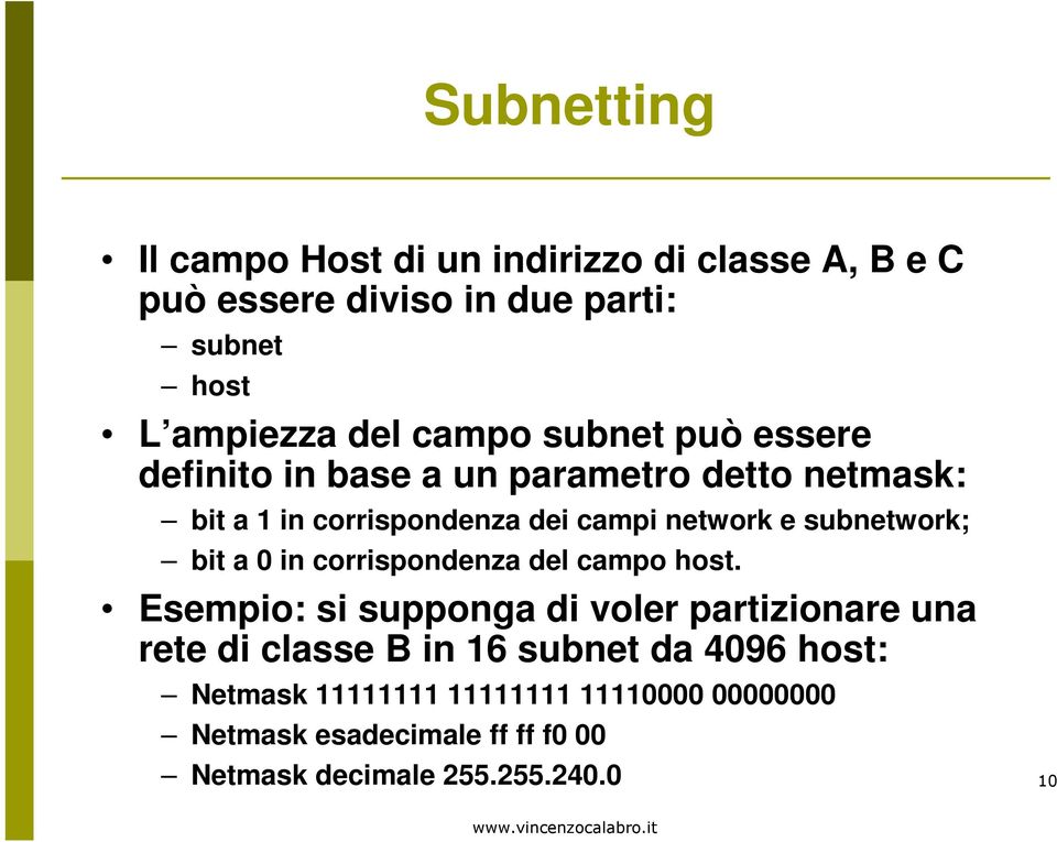 subnetwork; bit a 0 in corrispondenza del campo host.