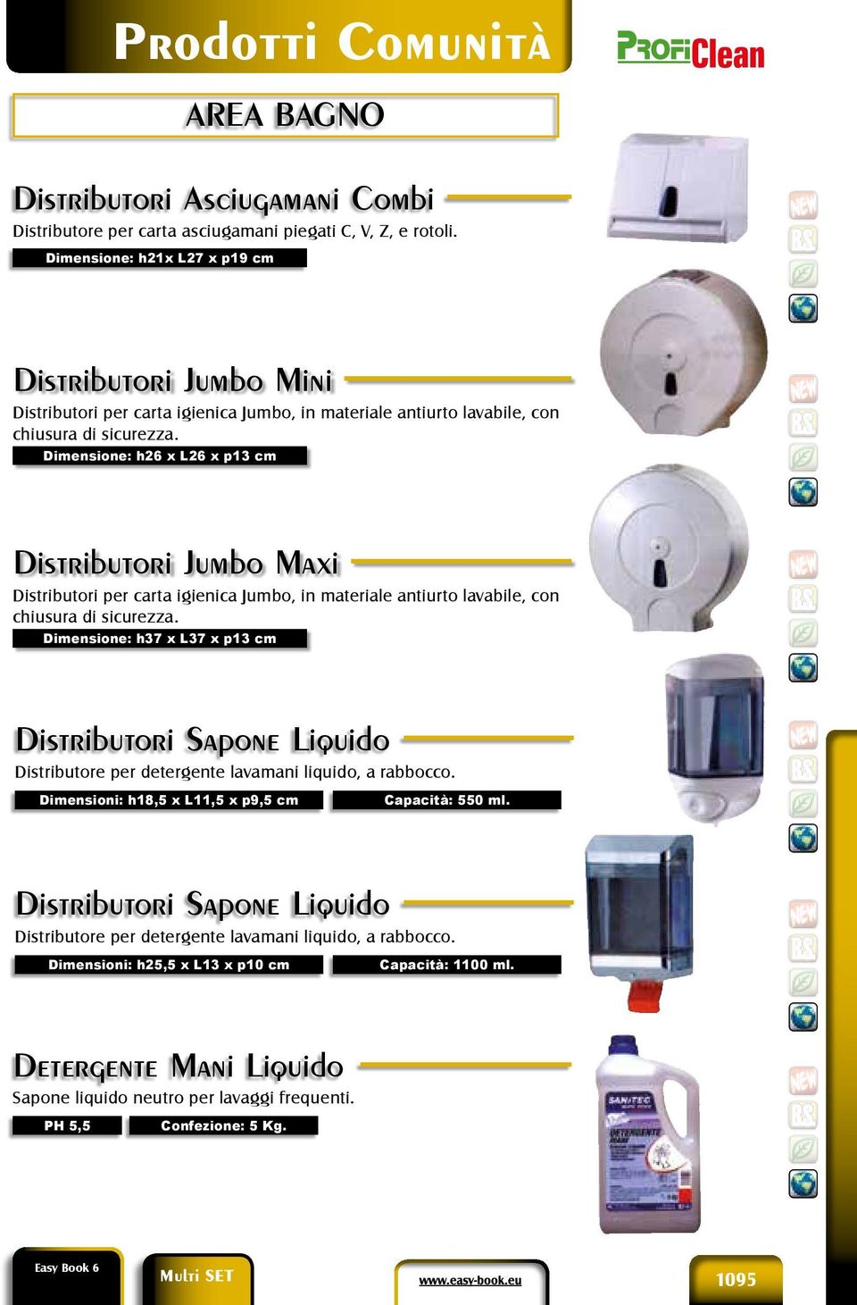 Dimensione: h26 x L26 x p13 cm Distributori Jumbo Maxi Distributori per carta igienica Jumbo, in materiale antiurto lavabile, con chiusura di sicurezza.