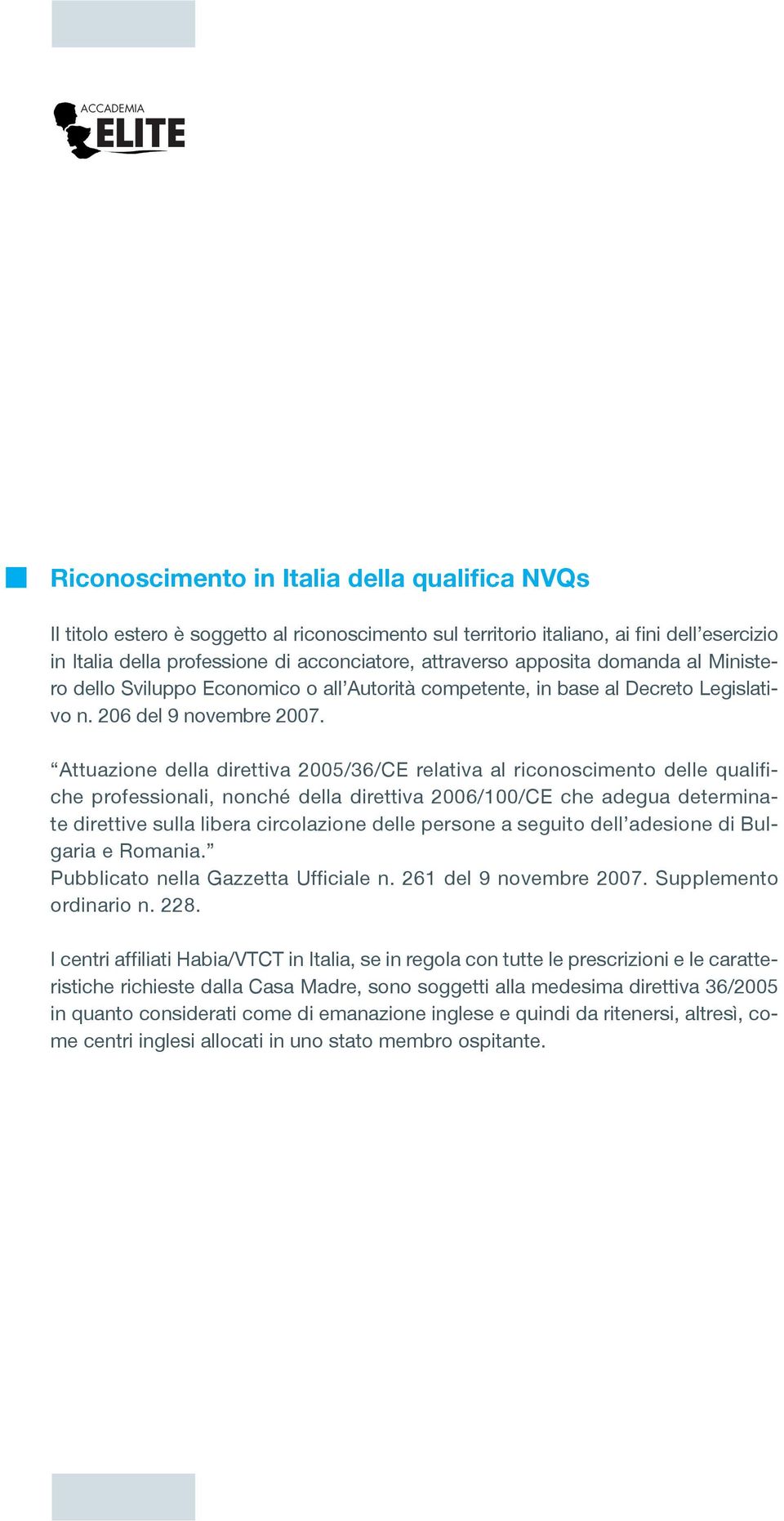 Attuazione della direttiva 2005/36/CE relativa al riconoscimento delle qualifiche professionali, nonché della direttiva 2006/100/CE che adegua determinate direttive sulla libera circolazione delle