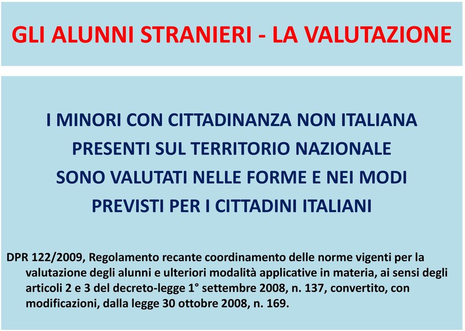 delle norme vigenti per la valutazione degli alunni e ulteriori modalità applicative in materia, ai sensi degli