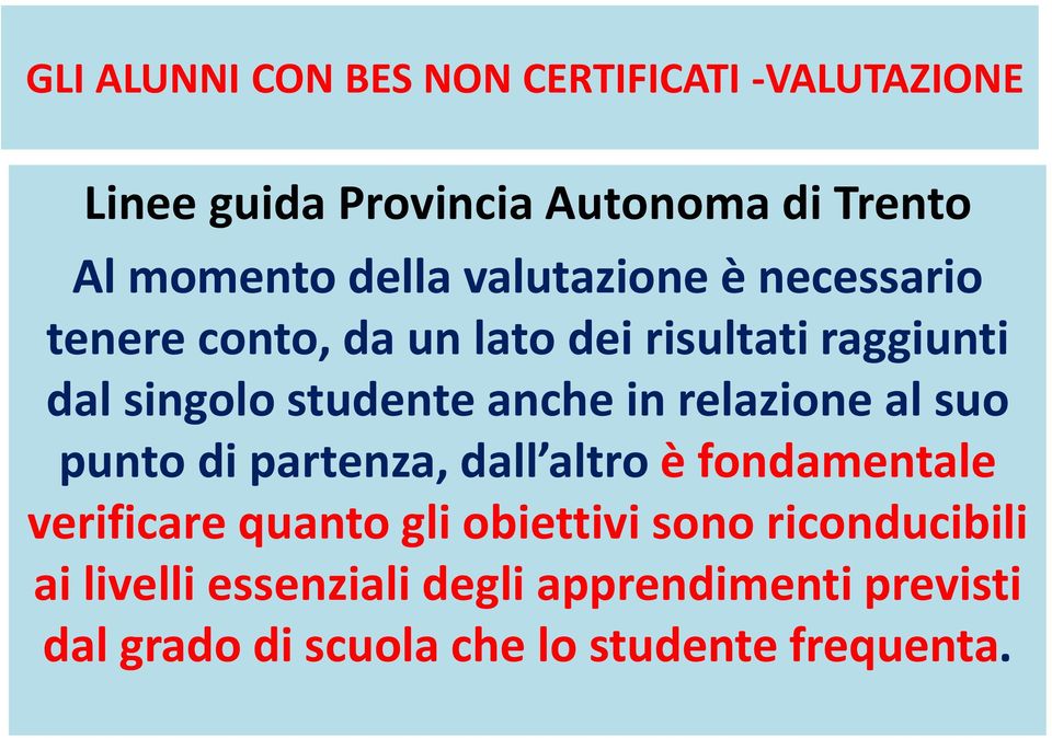 anche in relazione al suo punto di partenza, dall altro è fondamentale verificare quanto gli obiettivi