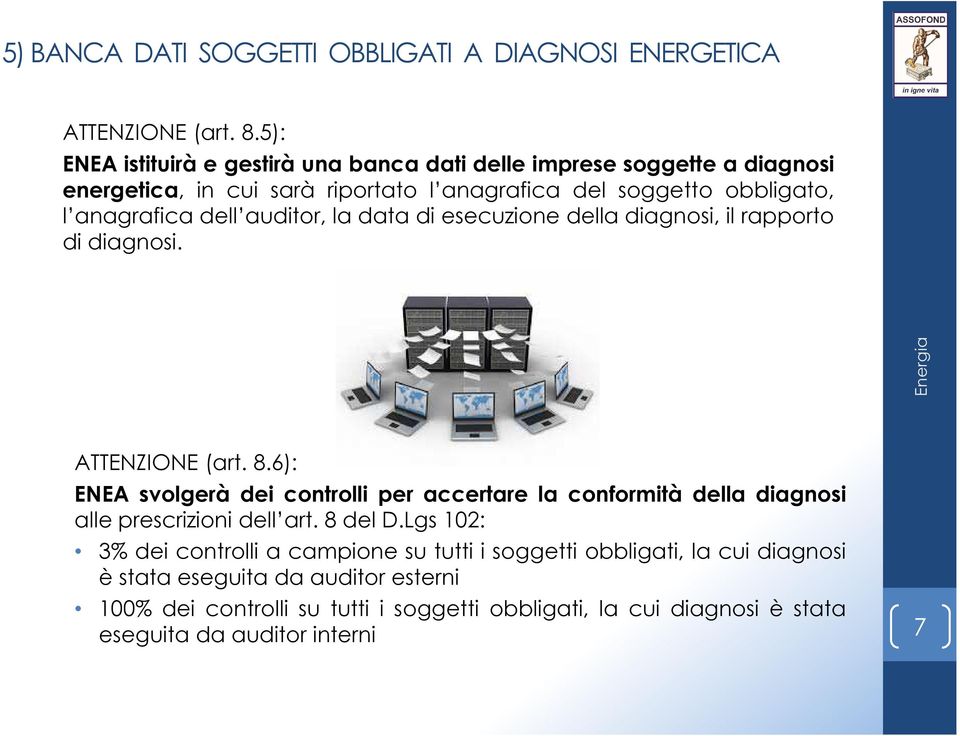 auditor, la data di esecuzione della diagnosi, il rapporto di diagnosi. ATTENZIONE (art. 8.