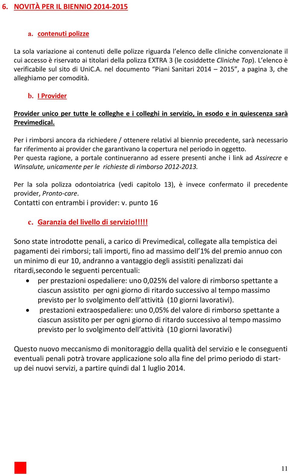 l elencoè verificabilesulsitodiunic.a.neldocumento PianiSanitari2014 2015,apagina3,che alleghiamopercomodità. b.