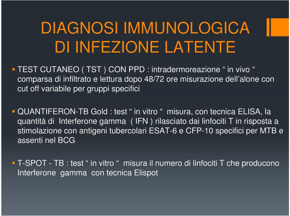 la quantità di Interferone gamma ( IFN ) rilasciato dai linfociti T in risposta a stimolazione con antigeni tubercolari ESAT-6 e CFP-10