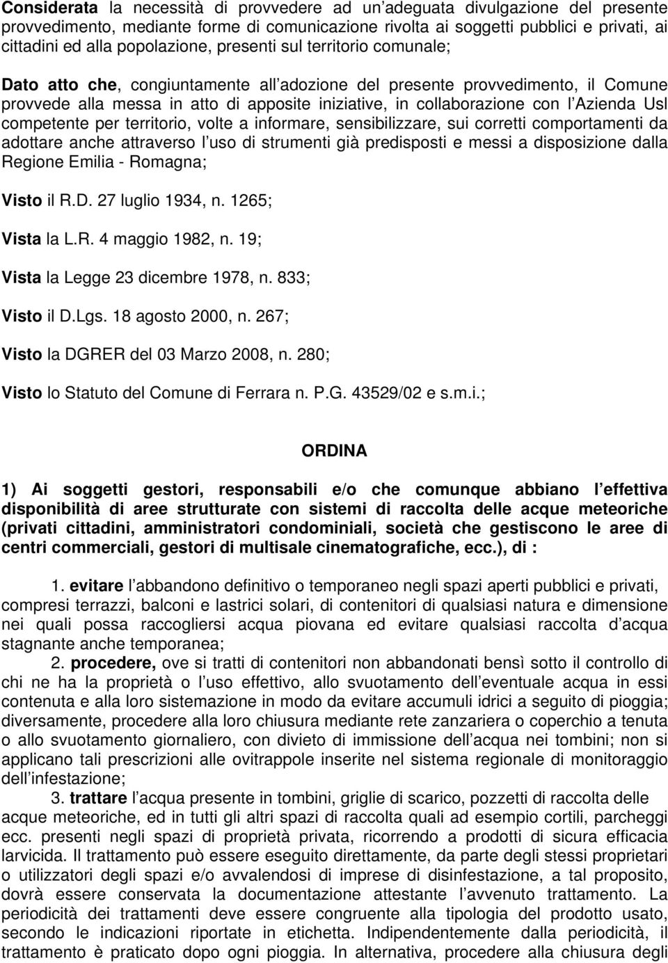 con l Azienda Usl competente per territorio, volte a informare, sensibilizzare, sui corretti comportamenti da adottare anche attraverso l uso di strumenti già predisposti e messi a disposizione dalla