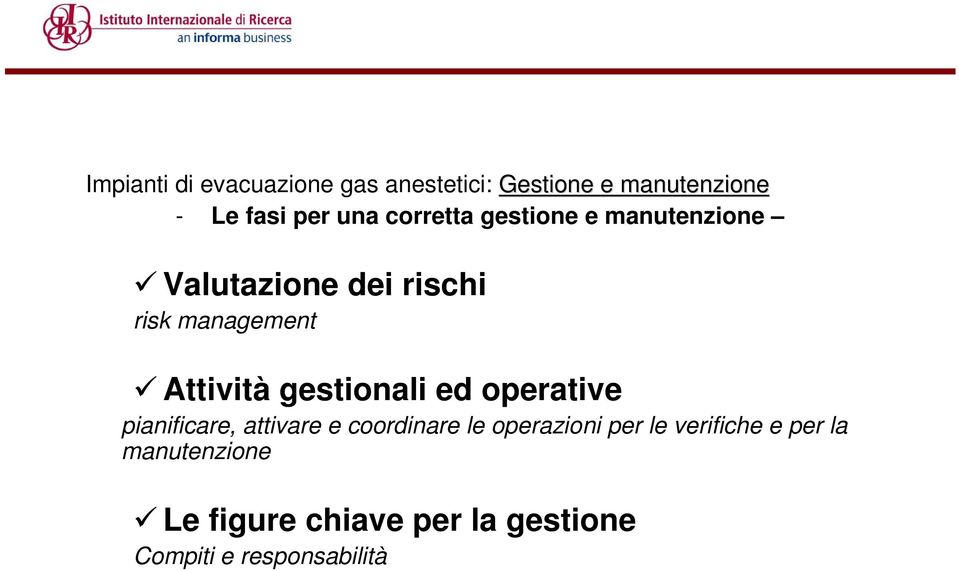 gestionali ed operative pianificare, attivare e coordinare le operazioni per le