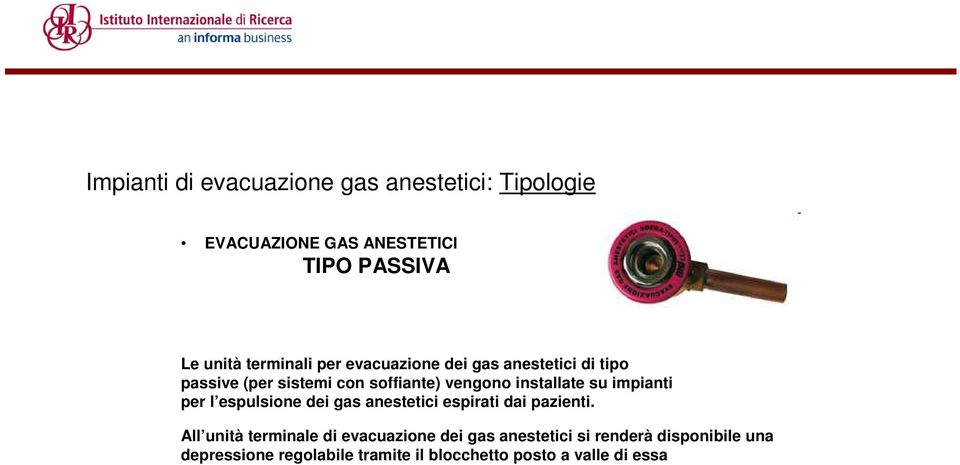 installate su impianti per l espulsione dei gas anestetici espirati dai pazienti.