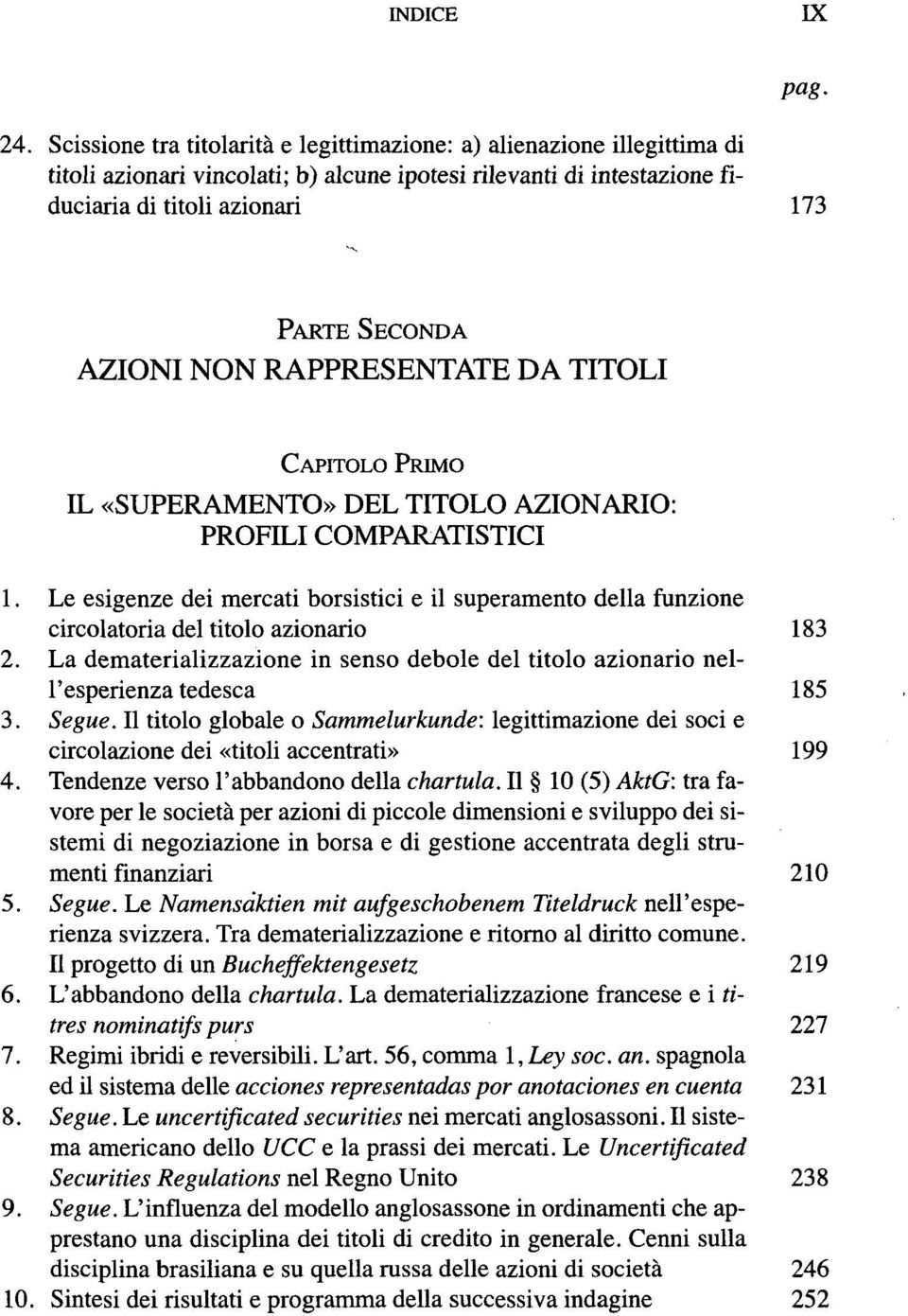 NON RAPPRESENTATE DA TITOLI CAPITOLO PRIMO IL «SUPERAMENTO» DEL TITOLO AZIONARIO: PROFILI COMPARATISTICI 1.