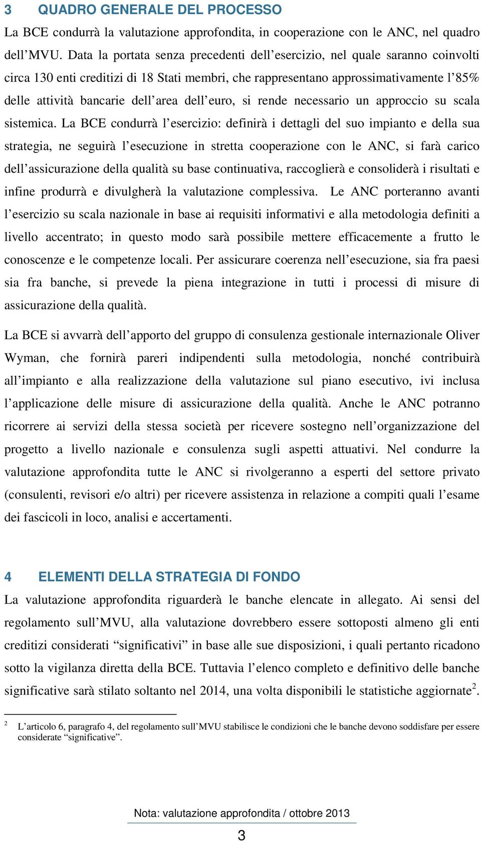 dell euro, si rende necessario un approccio su scala sistemica.