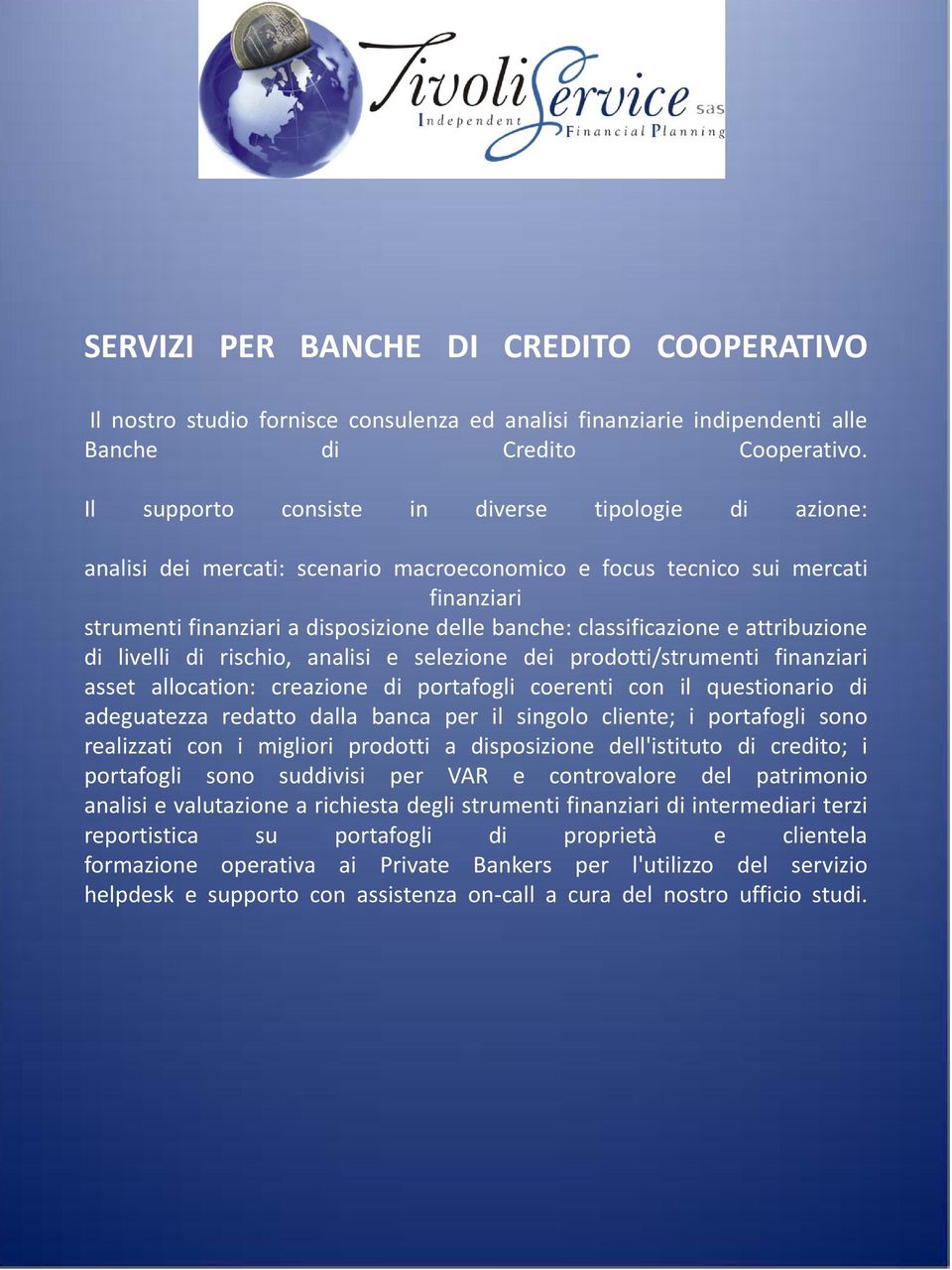 classificazione e attribuzione di livelli di rischio, analisi e selezione dei prodotti/strumenti finanziari asset allocation: creazione di portafogli coerenti con il questionario di adeguatezza