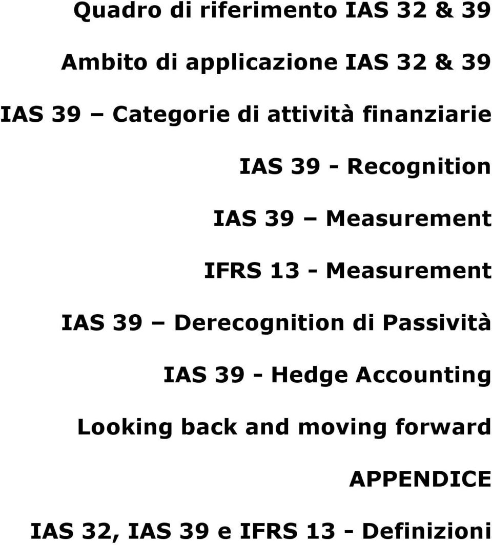 13 Measurement IAS 39 Derecognition di Passività IAS 39 HedgeAccounting