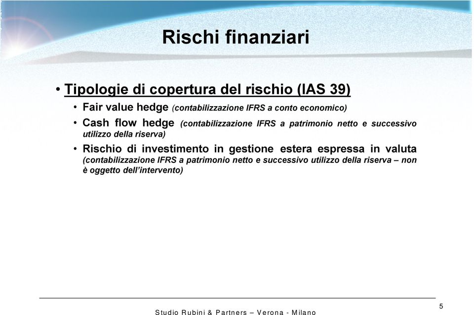 utilizzo della riserva) Rischio di investimento in gestione estera espressa in valuta