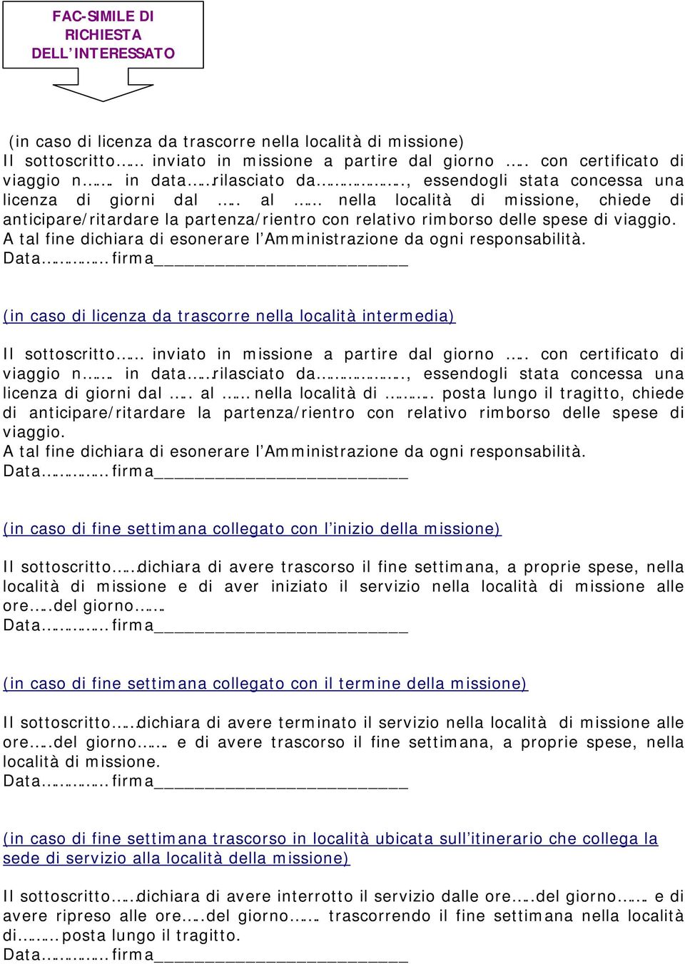 . al nella località di missione, chiede di anticipare/ritardare la partenza/rientro con relativo rimborso delle spese di viaggio.