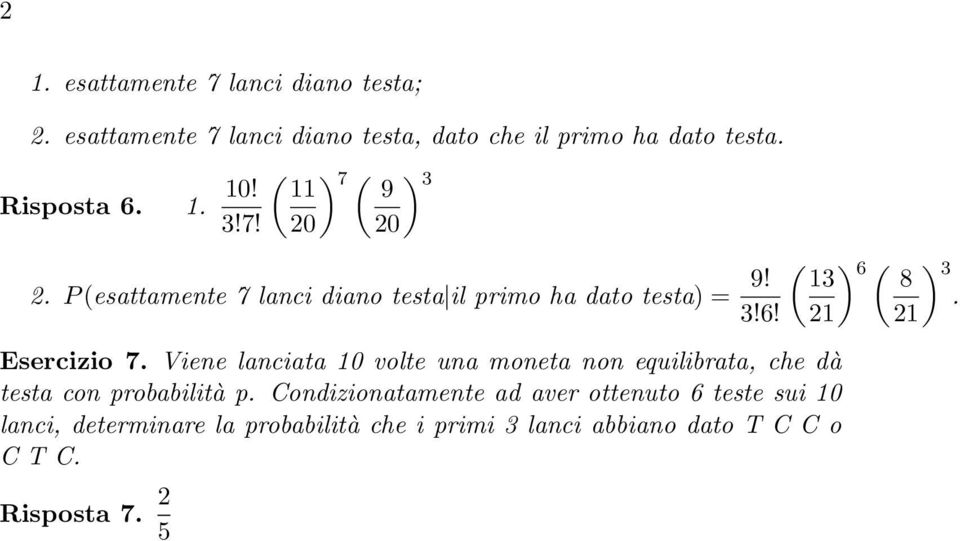 Viene lanciata 0 volte una moneta non equilibrata, che dà testa con probabilità p.