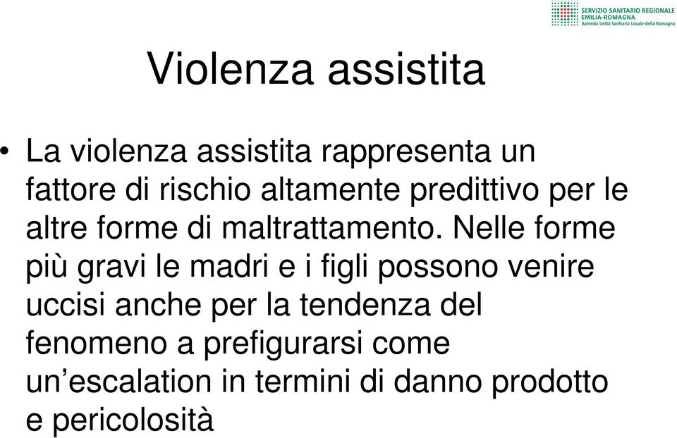 Nelle forme più gravi le madri e i figli possono venire uccisi anche per la