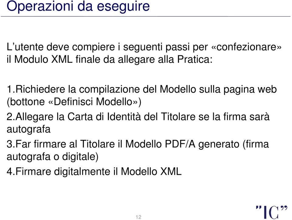 Richiedere la compilazione del Modello sulla pagina web (bottone «Definisci Modello») 2.