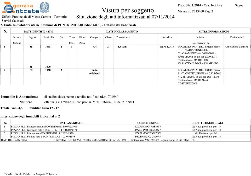 MS0101303) VARIAZIONE DI CLASSAMENTO 85 1070 2 85 1068 3 unità collabenti LOCALITA' PRA` DEL PRETE piano: S1 -T; COSTITUZIONE del 25/11/2010 n. 2411.1/2010 in atti dal 25/11/2010 (protocollo n.