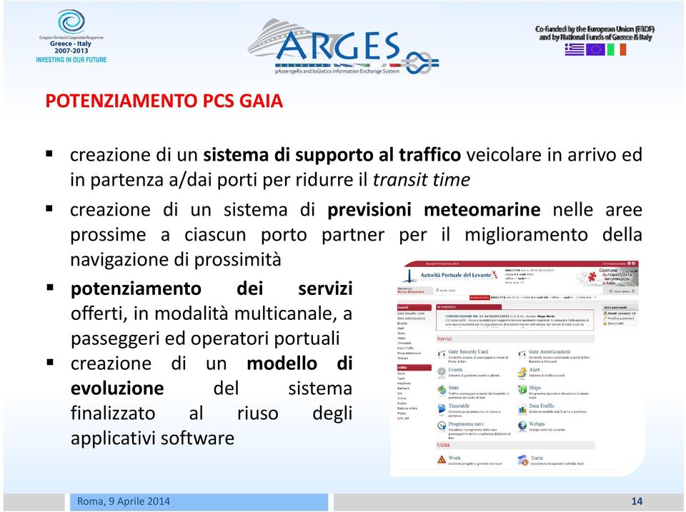 il miglioramento della navigazione di prossimità potenziamento dei servizi offerti, in modalità multicanale, a passeggeri