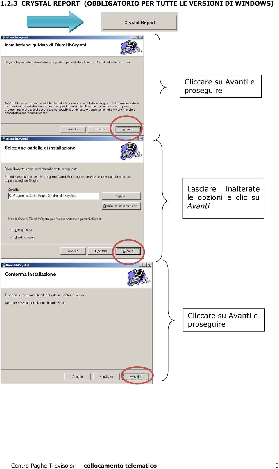 inalterate le opzioni e clic su Avanti Cliccare su Avanti