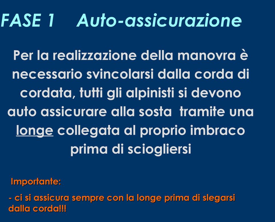 assicurare alla sosta tramite una longe collegata al proprio imbraco prima di