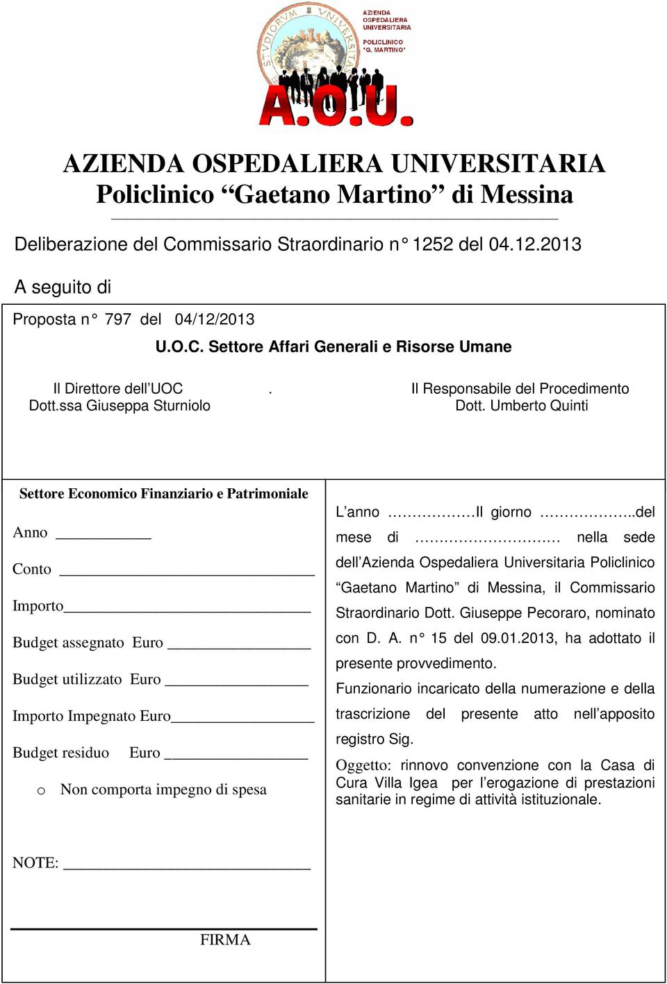 Umberto Quinti Settore Economico Finanziario e Patrimoniale Anno Conto Importo Budget assegnato Euro Budget utilizzato Euro Importo Impegnato Euro Budget residuo Euro o Non comporta impegno di spesa