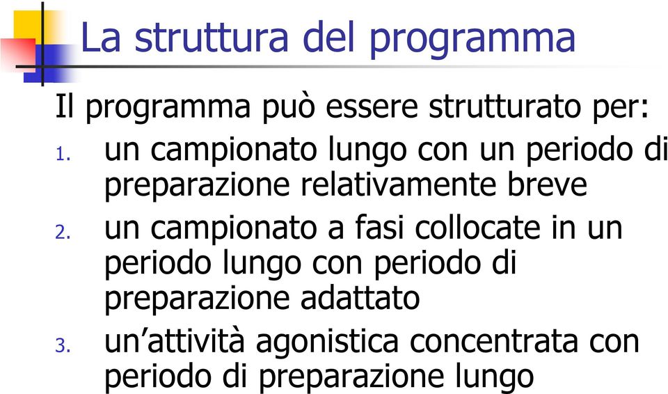 un campionato a fasi collocate in un periodo lungo con periodo di