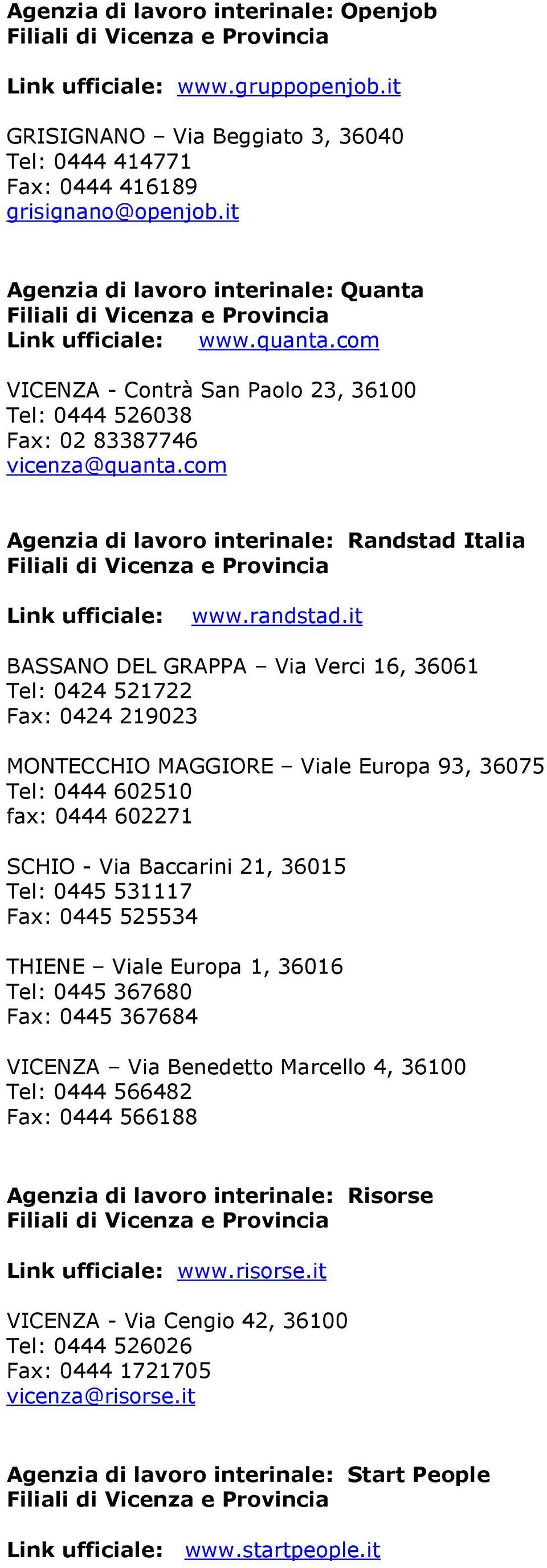 com Agenzia di lavoro interinale: Randstad Italia Link ufficiale: www.randstad.