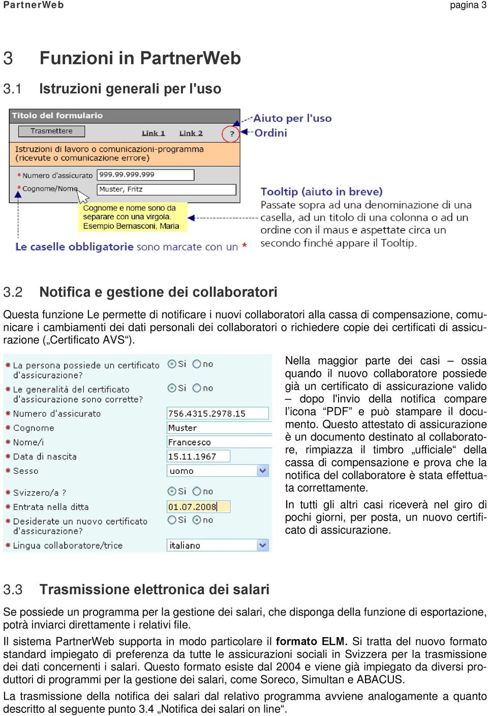 richiedere copie dei certificati di assicurazione ( Certificato AVS ).