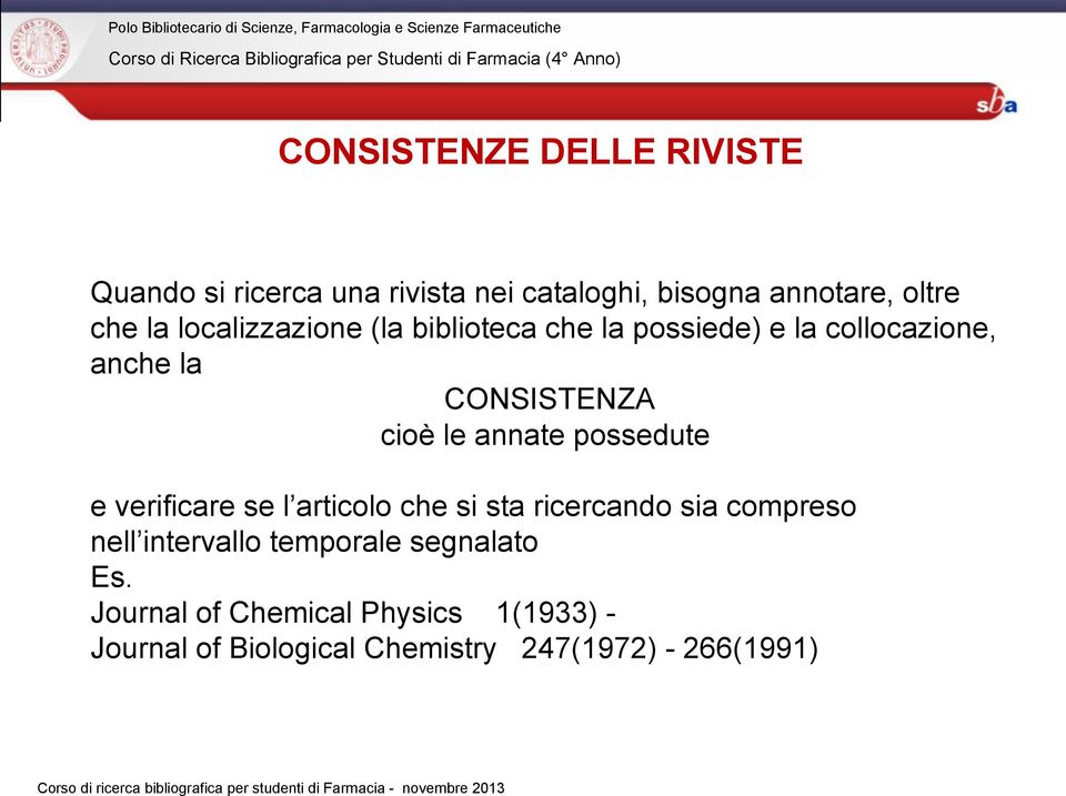 possedute e verificare se l articolo che si sta ricercando sia compreso nell intervallo temporale