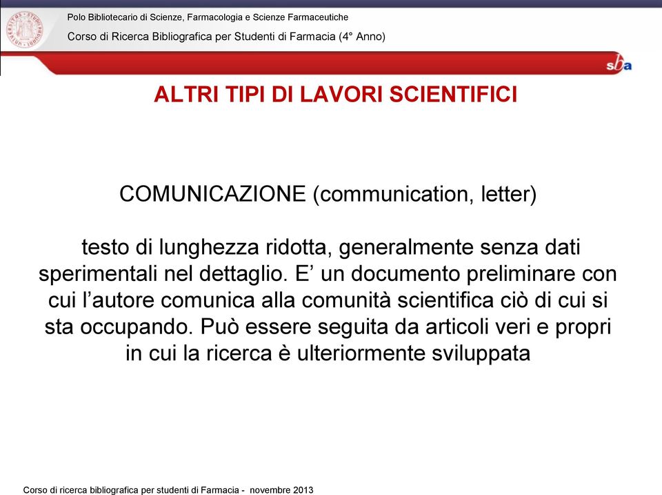 E un documento preliminare con cui l autore comunica alla comunità scientifica ciò di