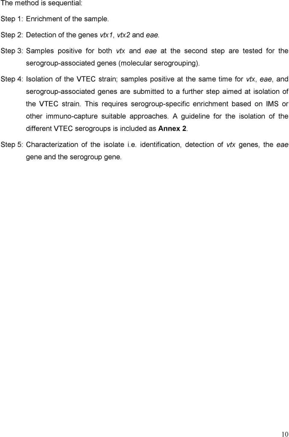 Step 4: Isolation of the VTEC strain; samples positive at the same time for vtx, eae, and serogroup-associated genes are submitted to a further step aimed at isolation of the VTEC strain.