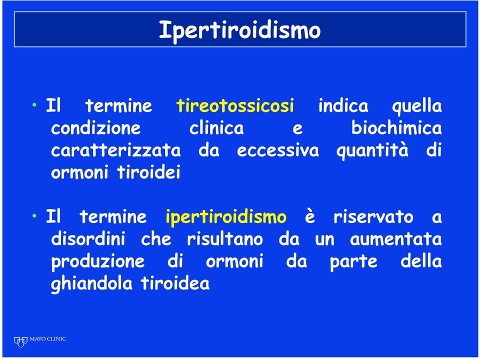 tiroidei Il termine ipertiroidismo è riservato a disordini che