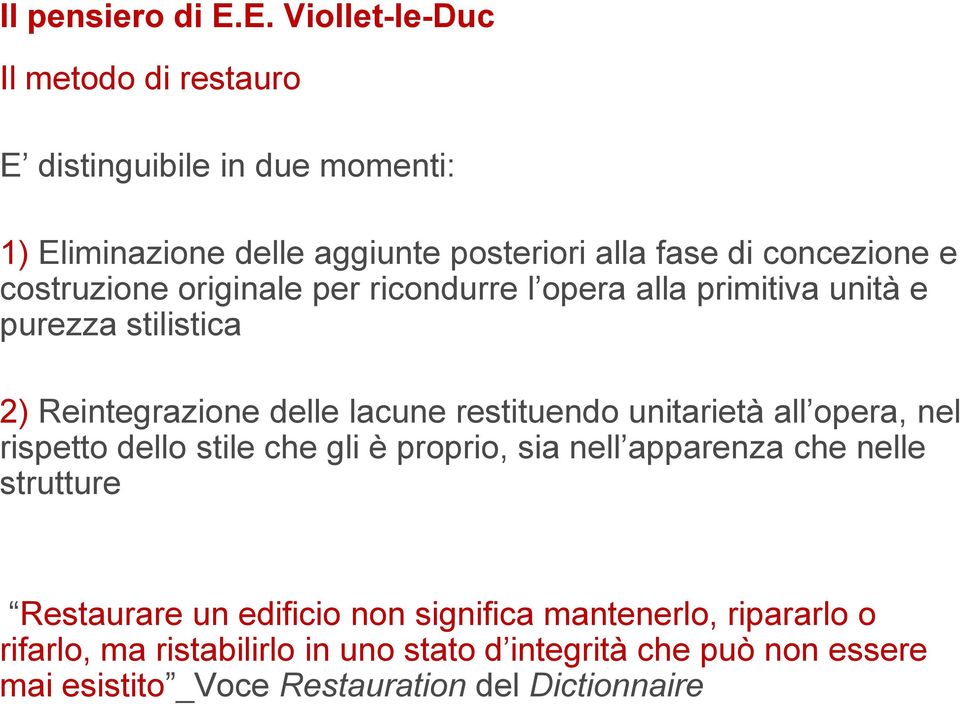 costruzione originale per ricondurre l opera alla primitiva unità e purezza stilistica 2) Reintegrazione delle lacune restituendo unitarietà