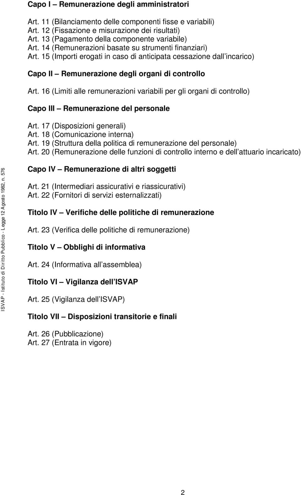 15 (Importi erogati in caso di anticipata cessazione dall incarico) Capo II Remunerazione degli organi di controllo Art.