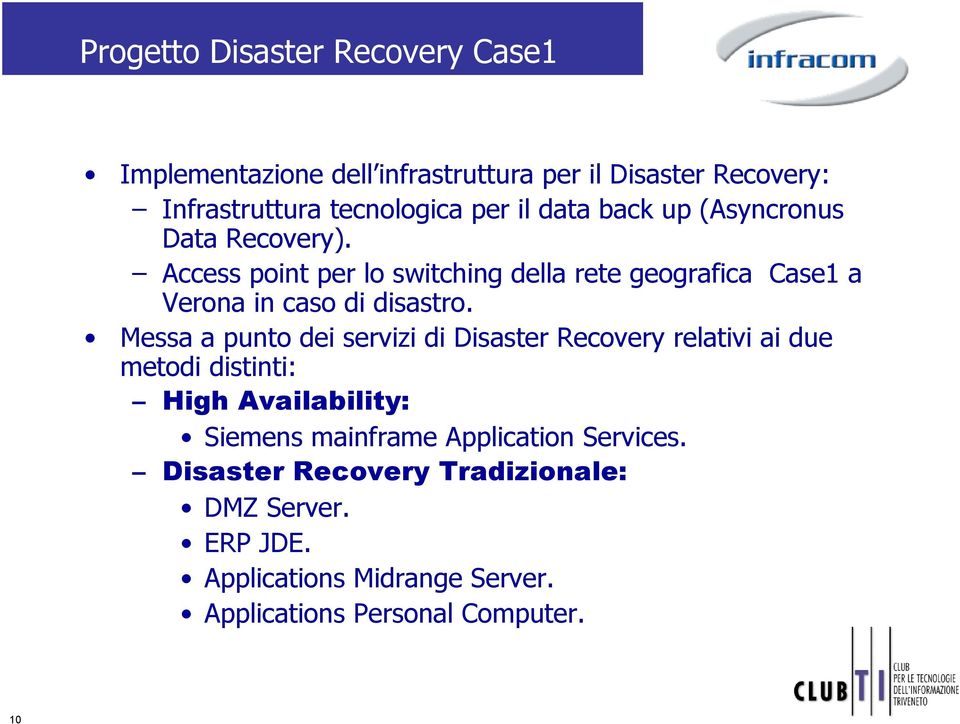 Access point per lo switching della rete geografica Case1 a Verona in caso di disastro.