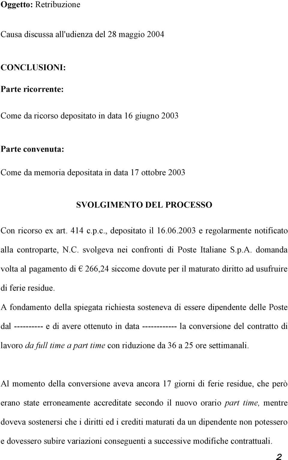 domanda volta al pagamento di 266,24 siccome dovute per il maturato diritto ad usufruire di ferie residue.