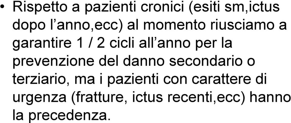 prevenzione del danno secondario o terziario, ma i pazienti con