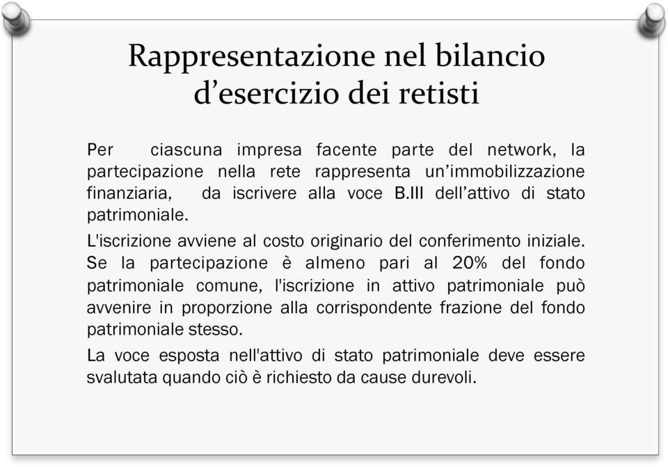 L'iscrizione avviene al costo originario del conferimento iniziale.