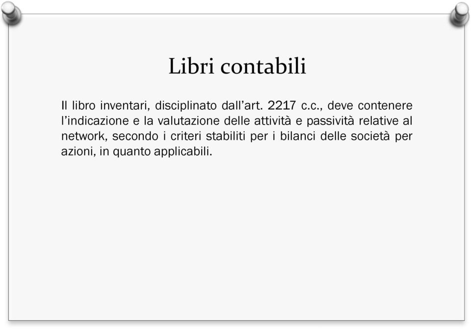 c., deve contenere l indicazione e la valutazione delle