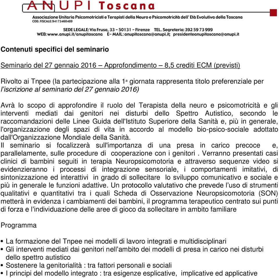 Autistico, secondo le raccomandazioni delle Linee Guida dell'istituto Superiore della Sanità e, più in generale, l'organizzazione degli spazi di vita in accordo al modello bio-psico-sociale adottato