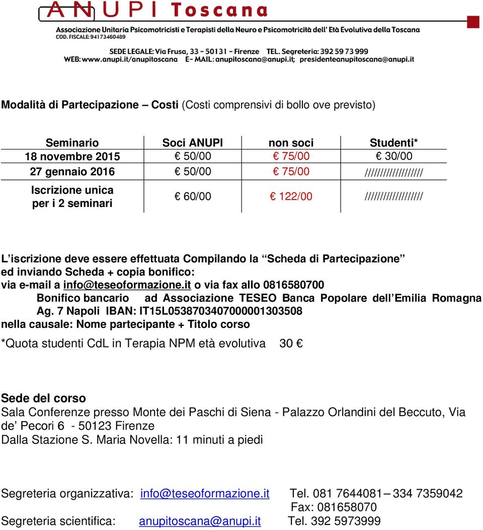 info@teseoformazione.it o via fax allo 0816580700 Bonifico bancario ad Associazione TESEO Banca Popolare dell Emilia Romagna Ag.