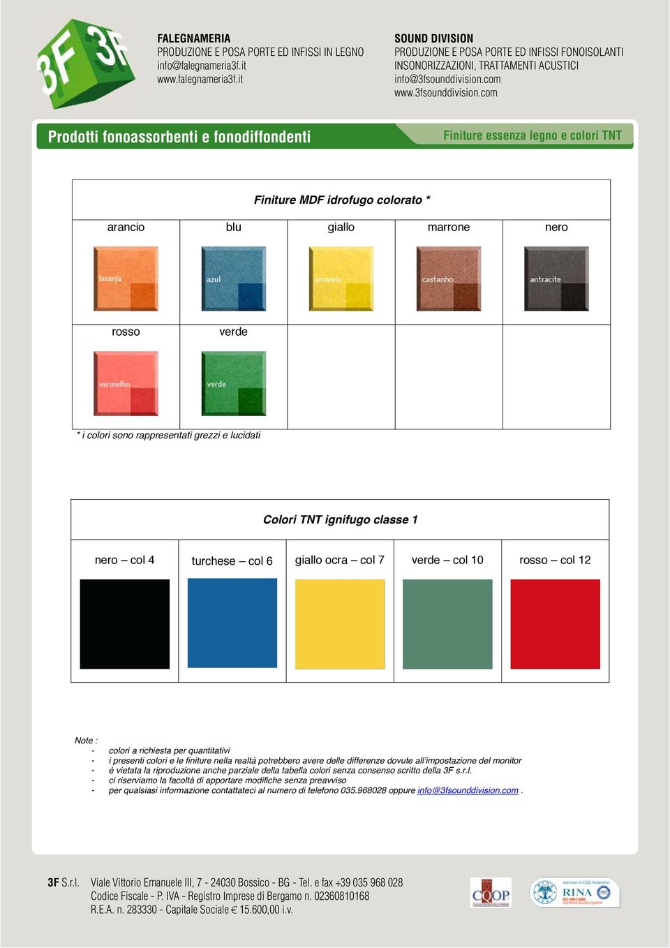 quantitativi - i presenti colori e le finiture nella realtà potrebbero avere delle differenze dovute all impostazione del monitor - è vietata la riproduzione anche parziale della