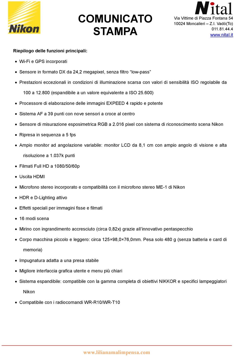 600) Processore di elaborazione delle immagini EXPEED 4 rapido e potente Sistema AF a 39 punti con nove sensori a croce al centro Sensore di misurazione esposimetrica RGB a 2.