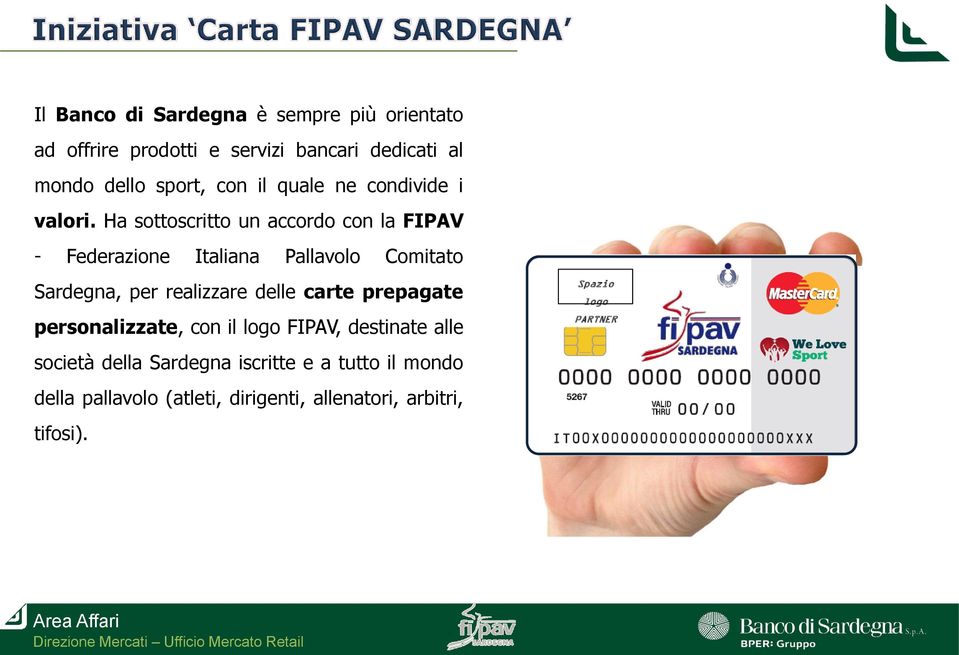 Ha sottoscritto un accordo con la FIPAV - Federazione Italiana Pallavolo Comitato Sardegna, per realizzare delle