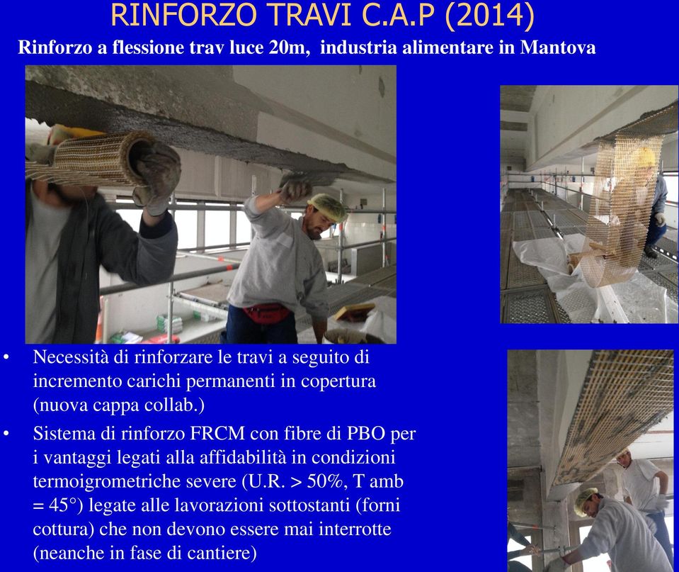 P (2014) Rinforzo a flessione trav luce 20m, industria alimentare in Mantova Necessità di rinforzare le travi a