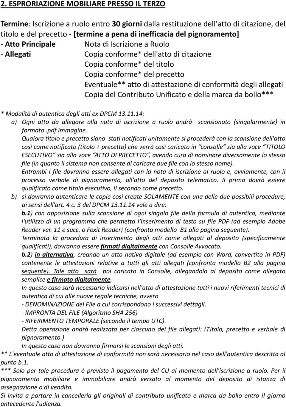 di conformità degli allegati Copia del Contributo Unificato e della marca da bollo*** * Modalità di autentica degli atti ex DPCM 13.11.