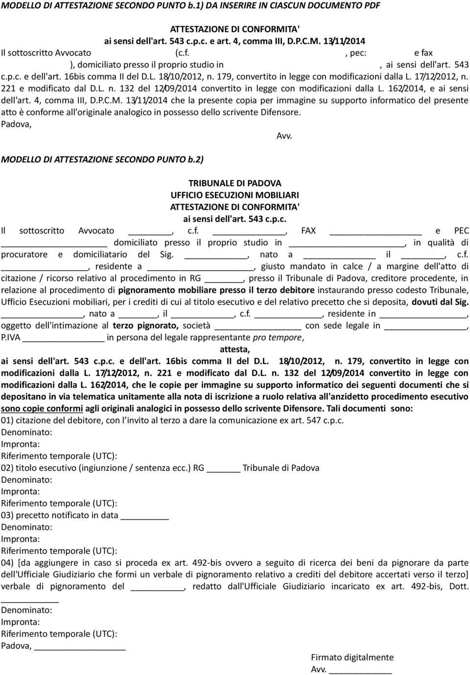 17/12/2012, n. 221 e modificato dal D.L. n. 132 del 12/09/2014 convertito in legge con modificazioni dalla L. 162/2014, e ai sensi dell'art. 4, comma III, D.P.C.M.